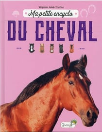 Ma petite encyclo : du cheval