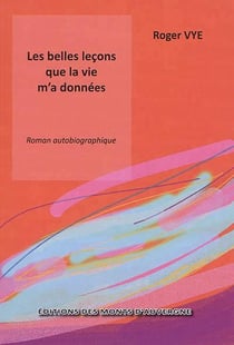 Les belles leçons que la vie m'a données