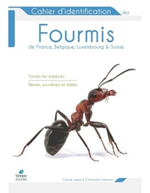 Cahier d'identification des fourmis de France, Belgique, Luxembourg & Suisse : Toutes les espèces - Reines, ouvrières et mâles