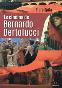 Le cinéma de Bernardo Bertolucci