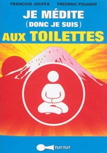 Je médite (donc je suis) aux toilettes