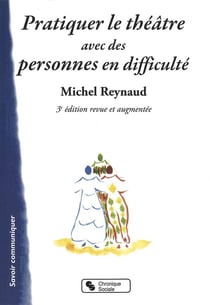 Pratiquer le théâtre avec des personnes en difficulté (3e édition)