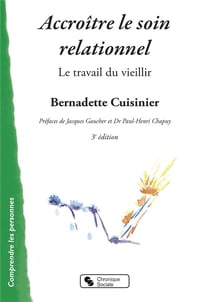 Accroître le soin relationnel - le travail du vieillir (3e édition)