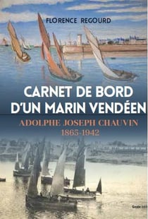 Carnet de bord d'un marin vendéen - Adolphe-Joseph Chauvin 1865-1942