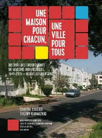Une maison pour chacun, une ville pour tous - histoire des groupements de maisons individuelles 1945-2015 - Nouvelle Aquitaine