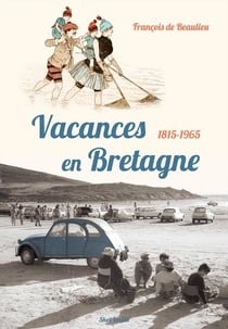 Vacances en Bretagne, 1815-1965