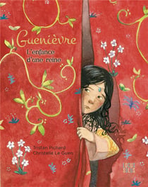 Guenièvre, l'enfance d'une reine
