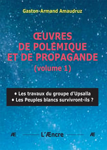 Oeuvres de polémique et de propagande - 1 : - Les travaux du groupe d'Upsalla  - Les Peuples blancs survivront-ils ?