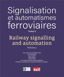 Signalisation et automatismes ferroviaires Tome 5
