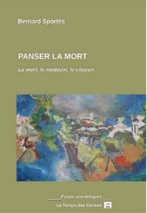 Panser la mort : la mort, le médecin, le citoyen