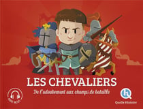 Les chevaliers - de l'adoubement aux champs de bataille