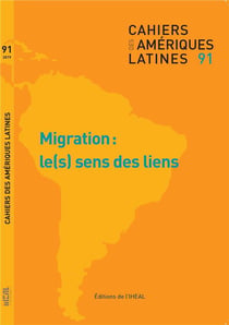 Cahiers des Amériques latines, n° 91/2019-2 : Migrations : le(s) sens des liens