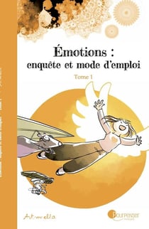 Emotions : Enquête et mode d'emploi Tome 1