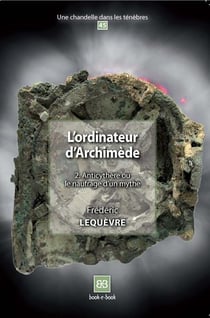 L'ordinateur d'Archimède t.2 - Anticythère ou le naufrage d'un mythe