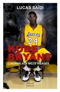 Kobe Bryant : l'homme aux mille visages