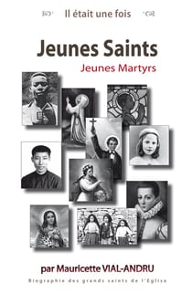 Il était une fois : jeunes saints - jeunes martyrs