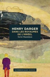 Henry Darger - dans les royaumes de l'irréel