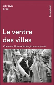 Le ventre des villes : Comment l'alimentation façonne nos vies