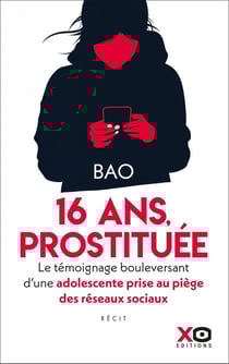16 ans, prostituée : Le témoignage bouleversant d'une adolescente prise au piège des réseaux sociaux