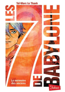 Les 7 de Babylone Tome 1 : la mémoire des anciens