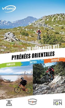 Pyrénées orientales - 76 itineraires vtt/familles/inities/experts