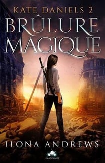 Kate Daniels Tome 2 : brûlure magique