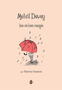 Melvil Dewey. Une vie bien rangée