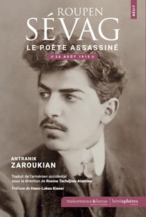 Roupen Sévag, le poète assassiné : Constantinople 1915