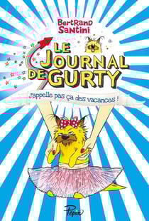 Le journal de Gurty Tome 8 : j'appelle pas ça des vacances !