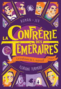 La confrérie des téméraires Tome 3 - la trahison de L. Astrusif