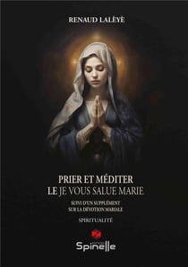Prier et méditer : Le "Je vous salue Marie"