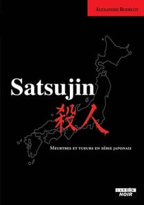 Satsujin - meurtres et tueurs en serie japonais