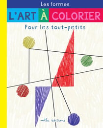L'art a colorier pour les tout-petits : les formes