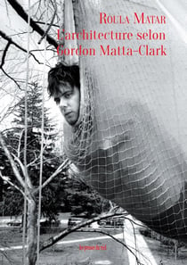 L'architecture selon Gordon Matta-Clark