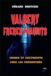 Valsery, frères maudits : crimes et châtiments chez les prémontrés