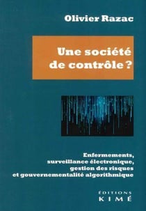 Une société de contrôle ? enfermements, surveillance électronique, gestion des risques et gouvernementalité algorithmique