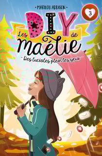 Les DIY de Maélie Tome 3 : des lucioles plein les yeux