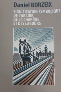 SIGNIFICATION SYMBOLIQUE DE L'ARAIRE DE LA CHARRUE ET LABOURS
