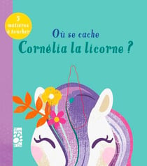 Ou se cache Cornélia la licorne ?