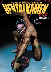 Hentai Kamen the abnormal superhero Tome 3