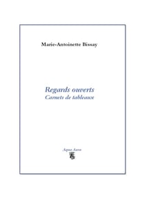 Regards ouverts : carnets de tableaux