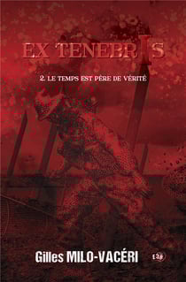 Ex Tenebris Tome 2 : Le temps est père de vérité