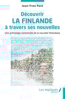 Découvrir la Finlande à travers ses nouvelles : Une anthologie commentée de la nouvelle finlandaise