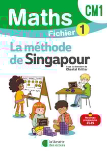 La méthode de Singapour : CM1 : Fichier élève 1 (édition 2025)