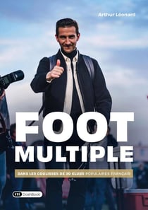 Foot multiple : Dans les coulisses de 30 clubs populaires français