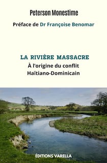 La rivière Massacre : A l'origine du conflit haïtiano-dominicain