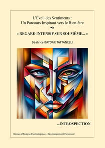 "Regard intensif sur Soi-même..." Introspection : Roman d'Analyse Psychologique. Développement personnel