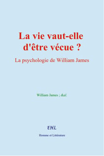 La vie vaut-elle d'être vécue? : La psychologie de William James
