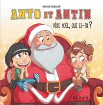 Anto et Antin Tome 2 : Père Noël, qui es-tu ?