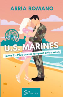 U.S. Marines -  Plus aucun rempart entre nous : Romance Saga Militaire entre tradition et passion chez les Marines